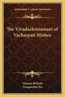 Le Vivadachintamani de Vachaspati Mishra - The Vivadachintamani of Vachaspati Mishra