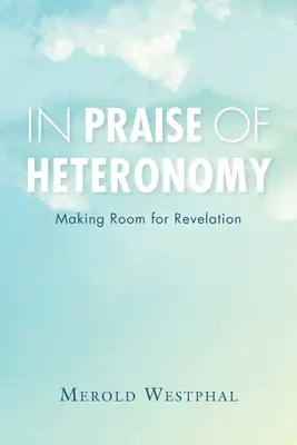 Éloge de l'hétéronomie : Faire place à la révélation - In Praise of Heteronomy: Making Room for Revelation