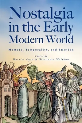 La nostalgie au début du monde moderne : Mémoire, temporalité et émotion - Nostalgia in the Early Modern World: Memory, Temporality, and Emotion