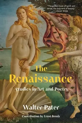 La Renaissance : Études sur l'art et la poésie (Warbler Classics Annotated Edition) - The Renaissance: Studies in Art and Poetry (Warbler Classics Annotated Edition)