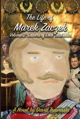 La vie de Marek Zaczek Volume 2 : Les braises de l'amour et de la guerre - The Life of Marek Zaczek Volume 2: Embers of Love and War