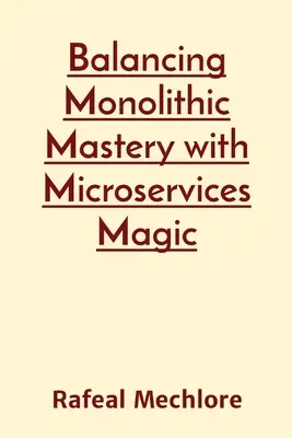 Équilibrer la maîtrise monolithique et la magie des microservices - Balancing Monolithic Mastery with Microservices Magic