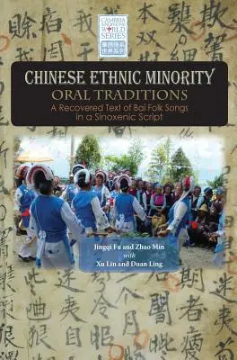 Traditions orales des minorités ethniques chinoises : Un texte retrouvé de chants populaires Bai dans une écriture sinoxénique - Chinese Ethnic Minority Oral Traditions: A Recovered Text of Bai Folk Songs in a Sinoxenic Script
