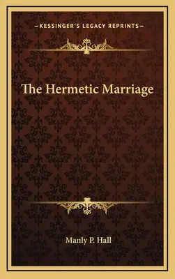 Le mariage hermétique - The Hermetic Marriage