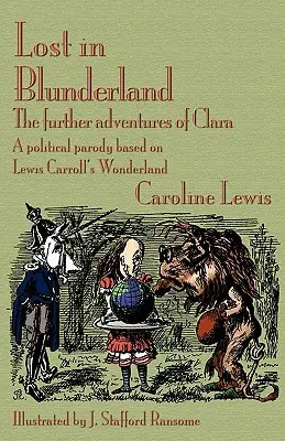 Lost in Blunderland : Les nouvelles aventures de Clara, une parodie politique basée sur le pays des merveilles de Lewis Carroll - Lost in Blunderland: The Further Adventures of Clara. a Political Parody Based on Lewis Carroll's Wonderland