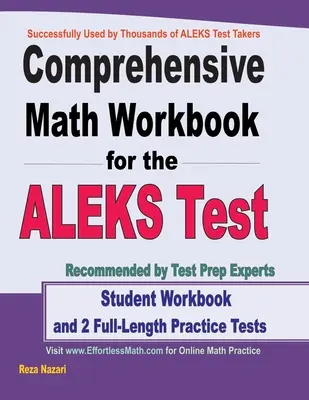 Manuel de mathématiques complet pour le test ALEKS : Manuel de l'élève et 2 tests complets d'entraînement aux mathématiques ALEKS - Comprehensive Math Workbook for the ALEKS Test: Student Workbook and 2 Full-Length ALEKS Math Practice Tests