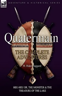 Quatermain : l'intégrale des aventures : 6-Heu-Heu ou le Monstre & Le Trésor du Lac - Quatermain: the Complete Adventures: 6-Heu-Heu or, the Monster & The Treasure of the Lake