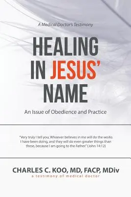 Guérir au nom de Jésus : Une question d'obéissance et de pratique - Healing in Jesus' Name: An Issue of Obedience and Practice