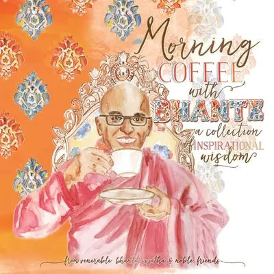 Café du matin avec Bhante : une collection de sagesse inspirante - Morning Coffee with Bhante: A Collection of Inspirational Wisdom