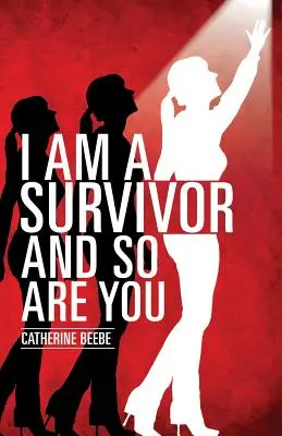 Je suis un survivant et vous aussi - I Am a Survivor and So Are You