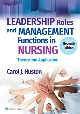 Rôles de leadership et fonctions de gestion dans les soins infirmiers : Théorie et application - Leadership Roles and Management Functions in Nursing: Theory and Application