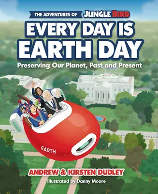 Les aventures de Jungle Bird : Chaque jour est le Jour de la Terre : Préserver notre planète, hier et aujourd'hui - The Adventures of Jungle Bird: Every Day Is Earth Day: Preserving Our Planet, Past and Present