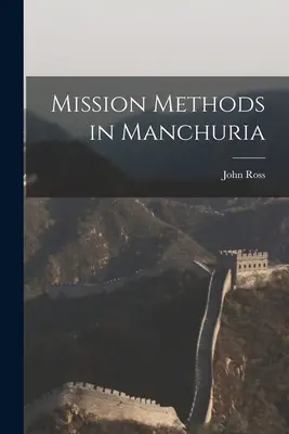 Méthodes de mission en Mandchourie - Mission Methods in Manchuria