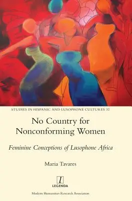 Pas de pays pour les femmes non conformes : Conceptions féminines de l'Afrique lusophone - No Country for Nonconforming Women: Feminine Conceptions of Lusophone Africa