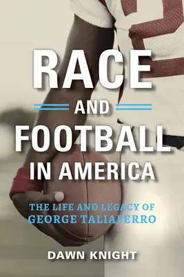 Race et football en Amérique : La vie et l'héritage de George Taliaferro - Race and Football in America: The Life and Legacy of George Taliaferro