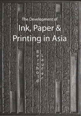 Le développement de l'encre, du papier et de l'imprimerie en Asie - The Development of Ink, Paper and Printing in Asia