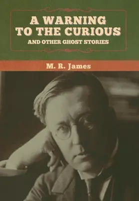 Avertissement aux curieux et autres histoires de fantômes - A warning to the curious and other ghost stories