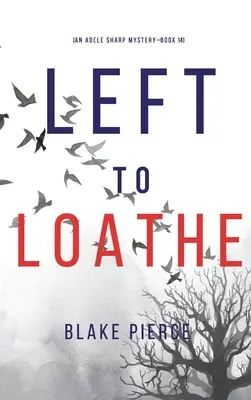 Left to Loathe (Un mystère d'Adele Sharp - Livre 14) - Left to Loathe (An Adele Sharp Mystery-Book Fourteen)