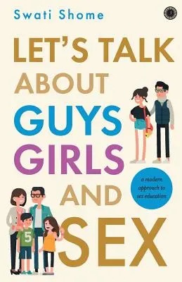 Parlons des garçons, des filles et du sexe: : Une approche moderne de l'éducation sexuelle - Let's Talk about Guys Girls and Sex:: A Modern Approach to Sex Education