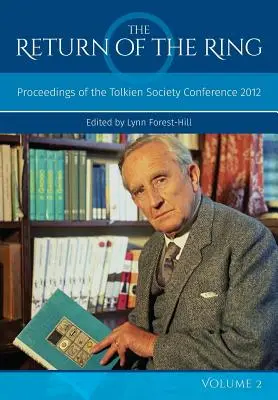 Le Retour de l'Anneau Volume II : Actes de la Conférence de la Tolkien Society 2012 - The Return Of The Ring Volume II: Proceedings of the Tolkien Society Conference 2012