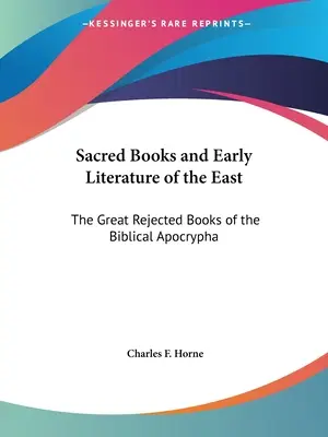 Livres sacrés et littérature ancienne de l'Orient : Les grands livres rejetés de l'Apocryphe biblique - Sacred Books and Early Literature of the East: The Great Rejected Books of the Biblical Apocrypha