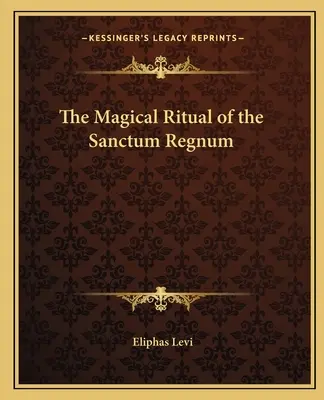 Le rituel magique du Sanctum Regnum - The Magical Ritual of the Sanctum Regnum