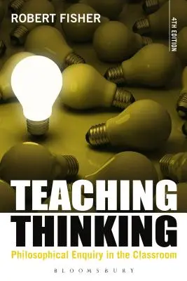 Enseigner la pensée : L'enquête philosophique en classe - Teaching Thinking: Philosophical Enquiry in the Classroom