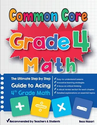 Common Core Grade 4 Math : Le guide ultime, étape par étape, pour réussir les maths en 4e année - Common Core Grade 4 Math: The Ultimate Step by Step Guide to Acing 4th Grade Math