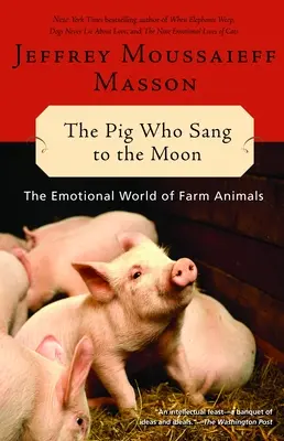 Le cochon qui chantait à la lune : Le monde émotionnel des animaux de ferme - The Pig Who Sang to the Moon: The Emotional World of Farm Animals