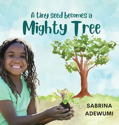 Une petite graine devient un arbre puissant - A Tiny Seed Becomes a Mighty Tree