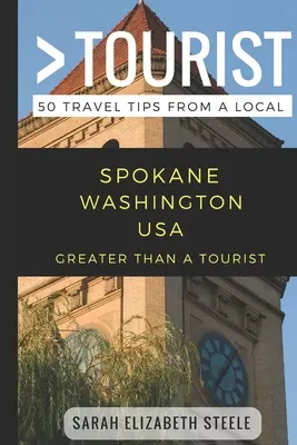Plus qu'un touriste - Spokane Washington USA : 50 conseils de voyage d'un local - Greater Than a Tourist- Spokane Washington USA: 50 Travel Tips from a Local