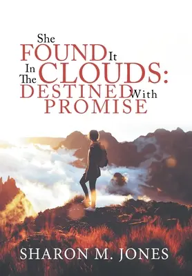 Elle l'a trouvé dans les nuages : Destiné à la promesse - She Found It In The Clouds: Destined With Promise