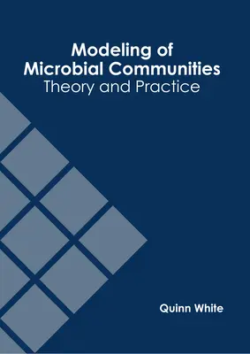 Modélisation des communautés microbiennes : Théorie et pratique - Modeling of Microbial Communities: Theory and Practice