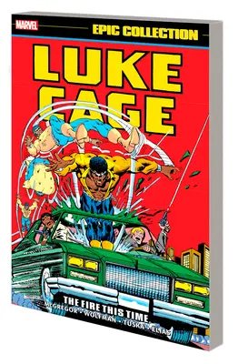 Luke Cage Epic Collection : Le feu cette fois - Luke Cage Epic Collection: The Fire This Time