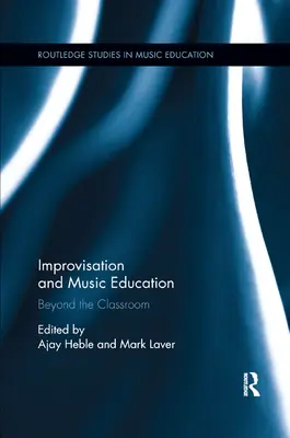 Improvisation et éducation musicale : Au-delà de la salle de classe - Improvisation and Music Education: Beyond the Classroom