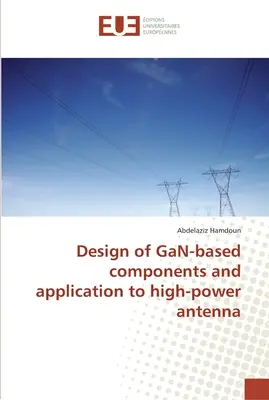 Conception de composants à base de GaN et application aux antennes de grande puissance - Design of GaN-based components and application to high-power antenna