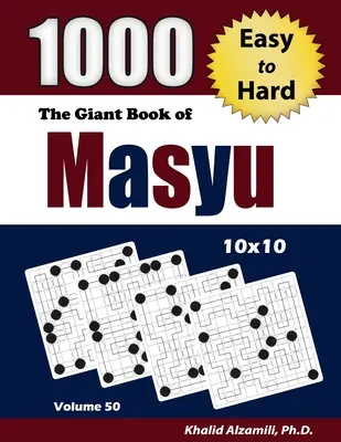 Le livre géant de Masyu : 1000 puzzles faciles à difficiles (10x10) - The Giant Book of Masyu: 1000 Easy to Hard Puzzles (10x10)