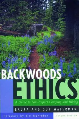 L'éthique de la forêt : Un guide pour le camping et la randonnée à faible impact - Backwoods Ethics: A Guide to Low-Impact Camping and Hiking