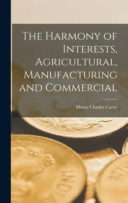 L'harmonie des intérêts, agricoles, manufacturiers et commerciaux - The Harmony of Interests, Agricultural, Manufacturing and Commercial