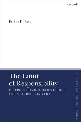 La limite de la responsabilité : L'éthique de Dietrich Bonhoeffer à l'ère de la mondialisation - The Limit of Responsibility: Dietrich Bonhoeffer's Ethics for a Globalizing Era
