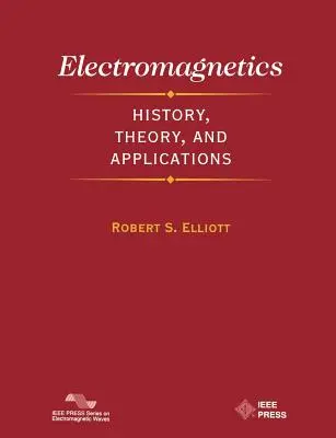 Electromagnétisme : Histoire, théorie et applications - Electromagnetics: History, Theory, and Applications