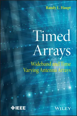 Timed Arrays : Réseaux d'antennes à large bande et à variation temporelle - Timed Arrays: Wideband and Time Varying Antenna Arrays