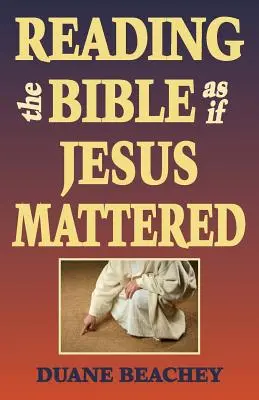 Lire la Bible comme si Jésus était important - Reading the Bible as If Jesus Mattered