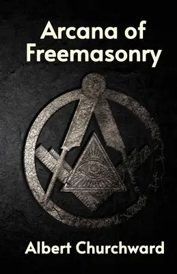 Arcanes de la franc-maçonnerie - Arcana of Freemasonry