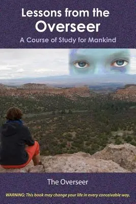 Leçons du surveillant : Un cours d'étude pour l'humanité - Lessons from the Overseer: A Course of Study for Mankind