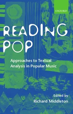 Reading Pop : Approaches to Textual Analysis in Popular Music (en anglais) - Reading Pop: Approaches to Textual Analysis in Popular Music