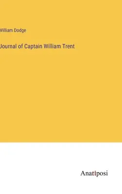 Journal du capitaine William Trent - Journal of Captain William Trent