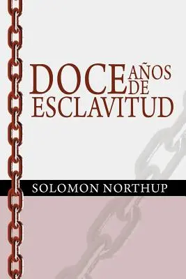 Doce Anos de Esclavitud / Twelve Years a Slave (édition espagnole) - Doce Anos de Esclavitud / Twelve Years a Slave (Spanish Edition)