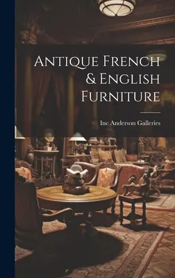 Meubles anciens français et anglais - Antique French & English Furniture