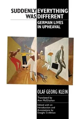 Soudain, tout était différent : Les vies allemandes en plein bouleversement - Suddenly Everything Was Different: German Lives in Upheaval